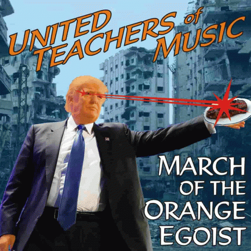 United Teachers Of Music : March of the Orange Egoist